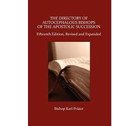 The Directory of Autocephalous Bishops of the Apostolic Succession: Fifteenth Edition, Revised and Expanded