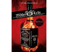 Motley Crue: The Dirt: Confessions Of The World S Most Notorious Rock