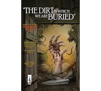 The Dirt in Which We Are Buried (Wyrd Door Tales)