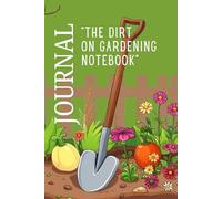 The Dirt on Gardening Notebook: Journal