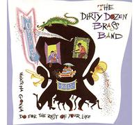 The Dirty Dozen Brass Band - Open Up: Whatcha Gonna Do