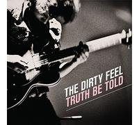 The Dirty Feel - Truth Be Told