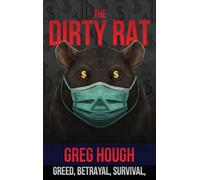 The Dirty Rat: Betrayal, Survival, and the Pandemic That Changed My Life