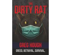 The Dirty Rat: BETRAYAL, SURVIVAL, AND THE PANDEMIC THAT CHANGED MY LIFE