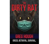 The Dirty Rat: Betrayal, Survival, and the Pandemic That Changed My Life