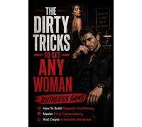 The Dirty Tricks to Get Any Woman: RUTHLESS GAME