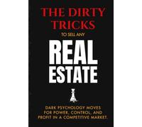 The Dirty Tricks to Sell Any Real Estate