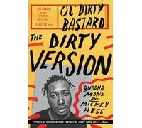 The Dirty Version: On Stage, in the Studio, and in the Streets with Ol' Dirty Bastard
