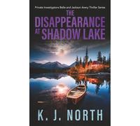 The Disappearance at Shadow Lake: Private Investigators Belle and Jackson Avery Thriller Series