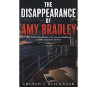 The Disappearance of Amy Bradley: The Cruise Ship Mystery, the Curaçao Sightings, and the Search for Answers (Historical True Crime Investigations)