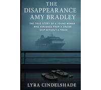 The Disappearance of Amy Bradley: The True Story of a Y oung Woman Who Vanished from a Cruise Ship Without a Trace