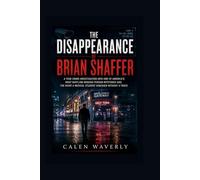 The disappearance of Brian Shaffer: A True Crime Investigation into One of America’s Most Baffling Missing Person Mysteries and the Night a Medical Student Vanished Without a Trace