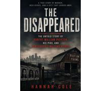 The Disappeared: The Untold Story of Robert William Pickton, His Pigs, and Vancouver's Missing Women