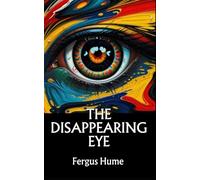 The Disappearing Eye: A Gripping Tale of Mystery, Intrigue, and Unexpected Twists