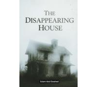 The Disappearing House: 100 True Horror Stories of Vanishing Places (Horror and Supernatural)