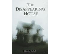 The Disappearing House: 100 True Horror Stories of Vanishing Places (Horror and Supernatural)