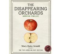 The Disappearing Orchards: The Arnold Collection Volume 1: A Premium Single-Sided Botanical Coloring Journal and Field Notebook