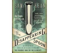 The Disappearing Spoon: And Other True Tales of Madness, Love, and the History of the World from the Periodic Table of the Elements