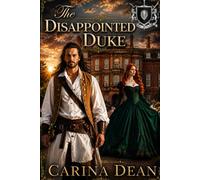 The Disappointed Duke: A Regency Romance of Redemption: 4 (Dukes of Mayhem)