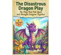 The Disastrous Dragon Play: The Play That Fell Apart and Brought Everyone Together (children learning store)
