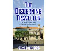 The Discerning Traveller: Let every new day broaden your horizons: 6 (The Journey)