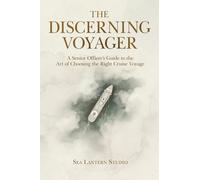 The Discerning Voyager: A Senior Officer’s Guide to the Art of Choosing the Right Cruise Voyage