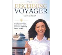 The Discerning Voyager: A Senior Officer’s Guide to the Art of Choosing the Right Cruise Voyage