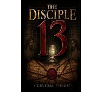 The Disciple 13: The Discovery the Vatican Tried to Bury and the Conspiracy the Church Wanted Forgotten