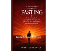 THE DISCIPLE’S PATH: FASTING (THE DISCIPLE’S PATH SERIES)