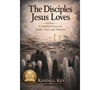 The Disciples Jesus Loves: A Partial Fiction of Faith, Cost, and Witness