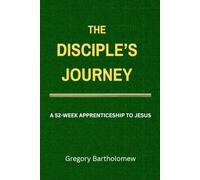 The Disciple's Journey: A 52-Week Apprenticeship To Jesus