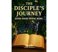 The Disciple's Journey - Being Doers of the Word: Interactive Bible Learning - Learners' Workbook