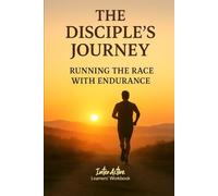 The Disciple's Journey - Running the Race with Endurance: Interactive Bible Learning - Learners' Workbook