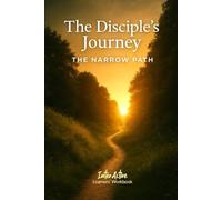 The Disciple's Journey - The Narrow Path: Interactive Bible Learning - Learners' Workbook