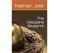 The Discipline Blueprint: Break bad habits, Master your mind and build a life your proud of