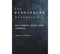 The Discipline Blueprint: How Traders Think Under Pressure
