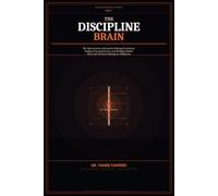 The Discipline Brain: Why You Start Strong but Lose Consistency - and the Neuroscience System to Build Unbreakable Discipline, Beat Procrastination, ... Habits (The High-Value Self System™)