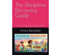 The Discipline Discovery Guide: 10 Story-Based Adventures to Help Kids Build Self-Control, Responsibility, and Grit (A Positive Parenting Guide for Raising Resilient Children)