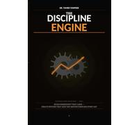 The Discipline Engine: Build Consistency That Lasts - Create Systems, Eliminate Burnout, and Turn Daily Action Into Long-Term Results (The Personal Power Architecture™)