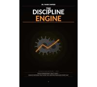 The Discipline Engine: Build Consistency That Lasts - Create Systems, Eliminate Burnout, and Turn Daily Action Into Long-Term Results (The Personal Power Architecture™)