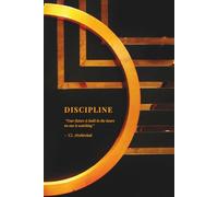 THE DISCIPLINE JOURNAL: Your Future is built in the hours no one is watching. 6x9 inches 200 pages