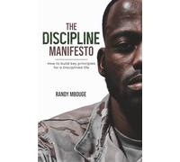 The Discipline Manifesto: How to build key principles for a Disciplined life.
