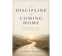 The Discipline of Coming Home: On Ambition, Love, and the Inner Life
