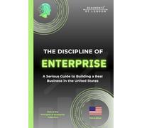 The Discipline Of Enterprise: How to Build Focus, Consistency and Mental Strength to Create a Profitable Business (The Principles of Enterprise Series)