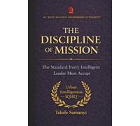 THE DISCIPLINE OF MISSION: The Standard Every Serious Leader Must Accept