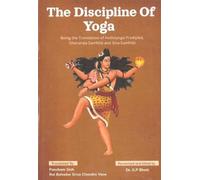 The Discipline of Yoga: Being the Translation of Hathayoga-Pradipika, Gheranda-Samhita and Siva-Samhita