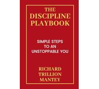 The Discipline Playbook: Simple Steps to an Unstoppable You