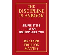The Discipline Playbook: Simple Steps to an Unstoppable You