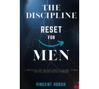 The Discipline Reset for Men: A Protocol for the Man Who Is Capable, Stable, and No Longer Moving Forward (THE EDGE REBUILD SERIES)