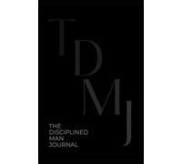 THE DISCIPLINED MAN JOURNAL